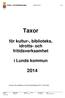 Taxor. för kultur-, biblioteks, idrotts- och fritidsverksamhet. i Lunds kommun. Taxorna har fastställts av Kommunfullmäktige 2013-11-28 229.