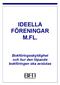 IDEELLA FÖRENINGAR M.FL. Bokföringsskyldighet och hur den löpande bokföringen ska avslutas