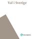 Innehåll. 1. Det svenska valsystemet... 2. 2. Valgeografi... 4. 3. Rösträtt och röstlängd... 5. 4. Partier och valsedlar... 6. 5. Röstning...