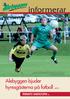 informerar Alebyggen bjuder hyresgästerna på fotboll sid 4 TRONSKIFTE I BANGOLFCUPEN sid 6 www.alebyggen.se Nr 3 Nr september 2 mars 2006