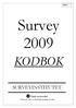 Bilaga 3. Survey 2009 KODBOK SURVEYINSTITUTET. Centrum för studier av institutionell utveckling och värden