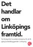 Det handlar om Linköpings framtid.