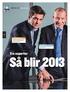 Tre experter: BÖRSÅRET 2013 Experterna siar. Viktor Henriksson, Carnegie, Lars SöderfjEll, Ålandsbanken,