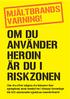 OM DU ANVÄNDER HEROIN ÄR DU I RISKZONEN