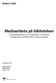 Mediaarbete på biblioteken En uppföljningsstudie om mediaarbete och de lokala mediagrupperna på biblioteken i Västra Götaland.