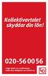 Kollektivavtalet skyddar din lön! 020-560056. Fråga facket om medlemskap. Kolla dina rättigheter på www.lo.se