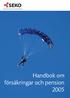2005 SEKO Facket för Service och Kommunikation Grafisk form: MacGunnar Information & Media Omslagsbild: Pix Gallery Tryck: EO Print AB, Stockholm