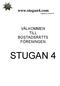 www.stugan4.com Uppdaterad: 2015-05-07 VÄLKOMMEN TILL BOSTADSRÄTTS FÖRENINGEN STUGAN 4