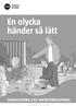 En olycka händer så lätt