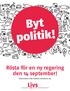 Byt politik! Rösta för en ny regering den 14 september! Information inför höstens allmänna val.