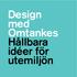 Design med Omtankes Hållbara idéer för utemiljön