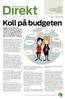 Koll på budgeten. förändrats sedan föregående år, måste någon insats tidigareläggas eller går det bra att skjuta på någon åtgärd?