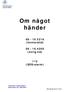 Om något händer 08-16 2216 (kontorstid) 08-16 4200 (övrig tid) 112 (SOS-alarm) Tekniska avdelningen Sektionen för säkerhet Reviderad 2012-10-03