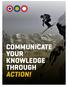 Communicate your knowledge through action!