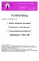 Kurskatalog. * Bättre relationer på jobbet* * Talakurser * Skrivakurser * * Kommunikationsutbildning * * Mediakurser * Sätta mål*