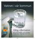 17872 Accurat 06-12-06 11.47 Sida 1. Vattnet i vår kommun. i Haninge kommun. Viktig information. om dricksvatten- och avloppshantering