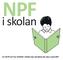 NPF. i skolan. En skrift om hur arbetet i skolan kan bli bättre för barn med NPF