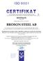 ISO 9001 CERTIFIKAT CERTIFICATE. nr/no. 1277. Härmed intygas att:/this is to certify that: BROSON STEEL AB