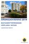 ÅRSREDOVISNING 2014 BOSTADSRÄTTSFÖRENINGEN KÄPPLUNDA I SKÖVDE. Organisationsnummer 766600-2949