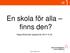 En skola för alla finns den? Regionförbundet Uppsala län 2014 10 02