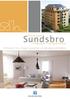 Sundsbro PASSIVHUS. Välkommen till ett av Sveriges energisnålaste och miljövänligaste flerfamiljshus. 24 lägenheter med guldvittring