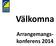 Välkomna. Arrangemangs- konferens 2014