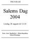PROGRAM. Salems Dag 2004. Lördag 28 augusti kl 12-20. Årets stora familjefest i Skönviksparken Salem/Rönninge