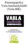 Föreningspolicy Varla Innebandyklubb (Varla IBK) Version: 2013-09-26 Ansvarig: Rikard Torkelsson E-mail: rikard.torkelsson@varlaibk.