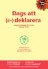 Dags att (e-) deklarera Senast onsdagen den 2 maj klockan 24:00!