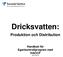 Dricksvatten: Produktion och Distribution. Handbok för Egenkontrollprogram med HACCP 2007-06-26