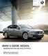BMW -SERIE SEDAN. SKÖNHETEN TAR SIG NYA UTTRYCK. BMW EfficientDynamics Mer kraft. Mindre förbrukning. BMW -serien Sedan. www.bmw.se www.bmw.