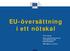 EU-översättning i ett nötskal. Tina Young Generaldirektoratet för översättning, EUkommissionen