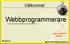 Välkomna! Webbprogrammerare. Linnéuniversitetet, institutionen för datavetenskap. 120hp Campus/ distans. #wplnu. http://webbprogrammerare.