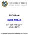 PROGRAM CLUB FREJA. Vår och höst 2014 Våren 2015. För deltagande i aktivitet krävs medlemskap i SPF Club Freja