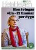 HelaHelgen. Hon tvingas vila 21 timmar per dygn NÄSTA VECKAS