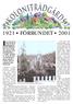 Iår är det 80 år 1921 FÖRBUNDET 2001. sedan Koloniträdgårdsförbundet. Då, 1921 hade det funnits koloniträdgårdar. Sverige i närmare 30 år.