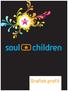 En grafisk profil. Har du frågor? Kontakta oss på info@soulchildren.se 018-430 25 80. Kära användare av Soul Childrens grafiska profil!