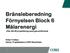 Bränsleberedning Förnyelsen Block 6 Mälarenergi -från Idé till projektering samt genomförande. Peter Fridéen Senior Projektledare COWI Stockholm