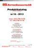 Produktkatalog. (Product Catalogue) nr 16-2013. Postadress: (Postal Address) BatteriGrossisten AB P.O. Box 1194 SE-181 23 Lidingö, Sweden