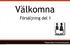 Välkomna. Försäljning del 1. Powersales Communication. måndag 11 november 13