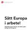 Sätt Europa i arbete! Åtgärdsprogram för fler och bättre jobb i Sverige och övriga EU