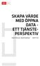 SKAPA VÄRDE MED ÖPPNA DATA - ETT TJÄNSTE- PERSPEKTIV. Glenn Eriksson, Daniel Rudmark 2014-11-30