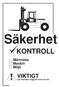 Säkerhet KONTROLL VIKTIGT. Människa Maskin Miljö. Läs innehållet noggrant innan du kör