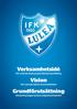 Verksamhetsidé IFK Luleå ska bjuda på god fotbollsunderhållning. Vision IFK Luleå ska tillhöra Svensk Elitfotboll