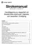 Strokemanual. Maj 2009, gäller t o m december 2011. Handläggning av slaganfall vid Akademiska sjukhuset, Uppsala, och lasarettet i Enköping