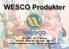 WESCO Produkter. Box 1001, 269 21 Båstad Tel 0431-36 69 60 Fax 0431-764 77 E-mail info@wesco-se.se Internet www.wesco.se