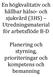 En högkvalitativ och hållbar hälso- och sjukvård (3HS) Utredningsmaterial för arbetsflöde B-D
