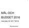 MÅL OCH BUDGET 2016. med plan för 2017-2018. Remissversion