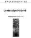 B R U K S A N V I S N I N G. Lyktstolpe Hybrid. Artikelnummer 9130-1176