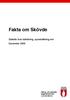 Fakta om Skövde. Statistik över befolkning, sysselsättning mm December 2009. Näring- och samhällsbyggnadsenheten. www.skovde.se